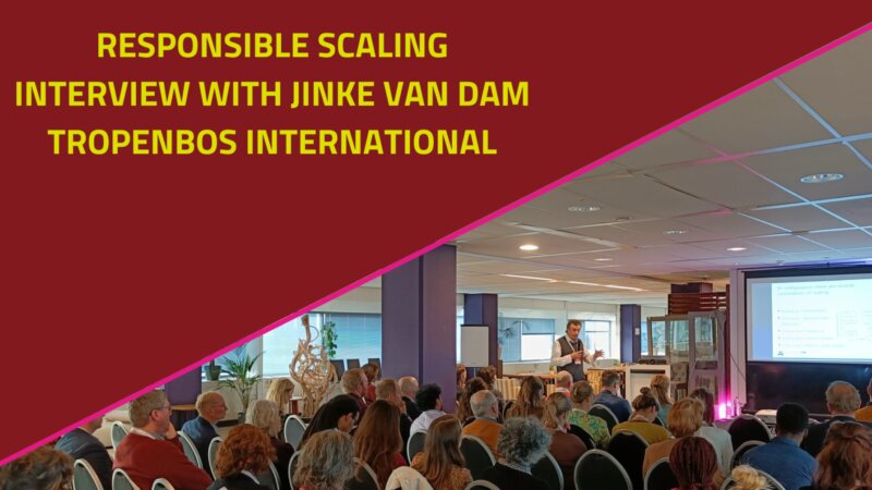 Responsible Scaling Interview 2/3 - Jinke van Dam, Tropenbos International